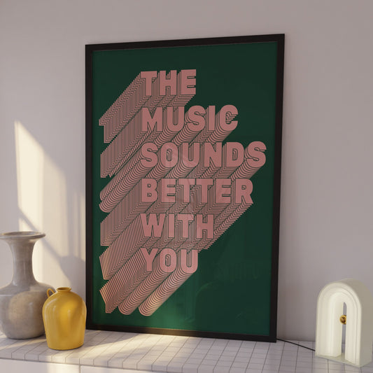 Music Sounds Better With You