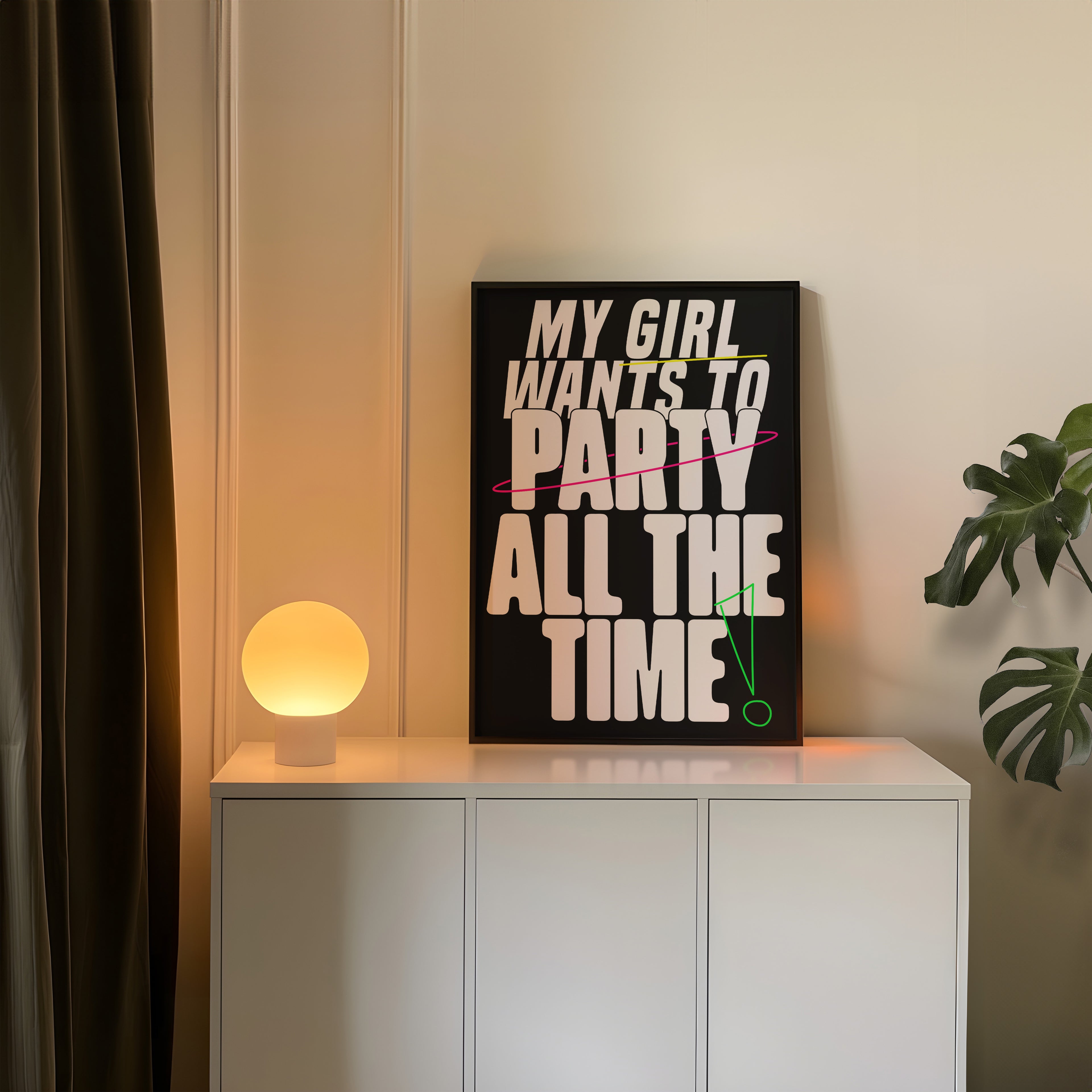 My Girl Wants To Party All The Time